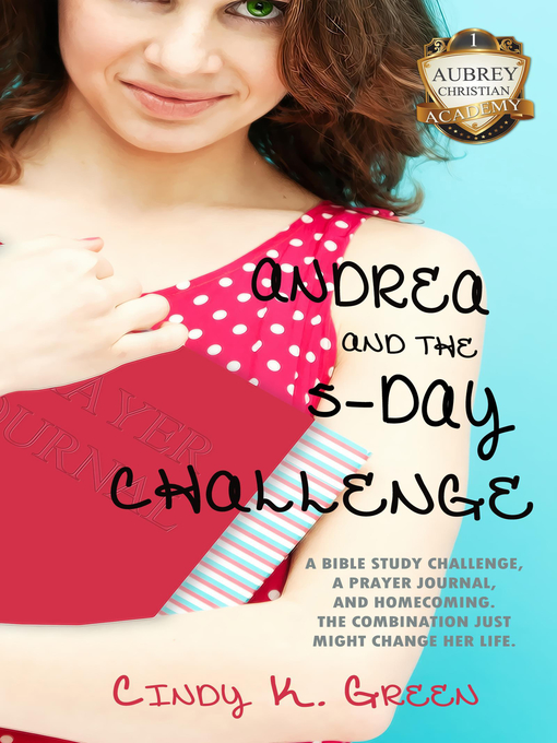 Title details for Andrea and the 5-Day Challenge by Cindy K. Green - Available